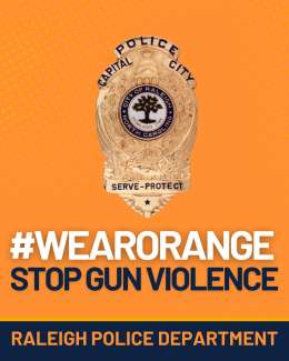 Raleigh Police shield with orange background with "#wearorange Stop Gun Violence" and "Raleigh Police Department"